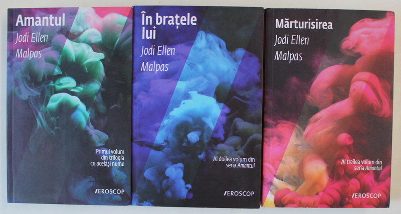 AMANTUL / IN BRATELE LUI / MARTURISIREA , 3 VOLUME , TRILOGIA ' AMANTUL ' de JODI ELLEN MALPAS , 2017 - 2019 , LITERATURA EROTICA , 18 +!