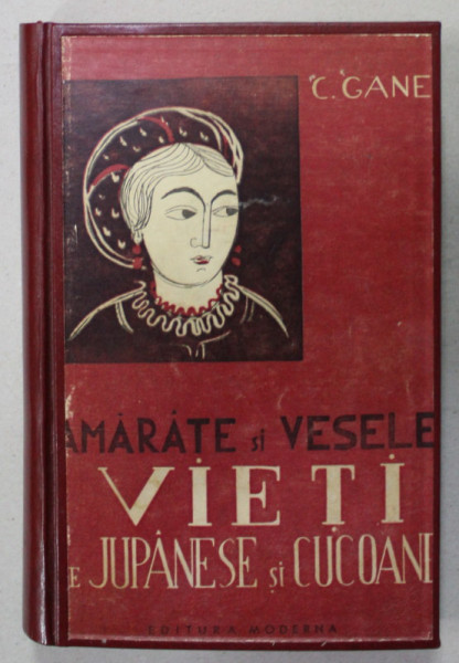 AMARATE SI VESELE VIETI DE JUPANESE SI CUCOANE de C. GANE , EDITIE INTERBELICA , LEGATURA CARTONATA