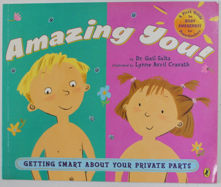 AMAZING YOU ! by Dr. GAIL SALTZ , illustrated by LYNNE AVRIL CRAVATH , GETTING SMART ABOUT YOUR PRIVATE PARTS M 2008