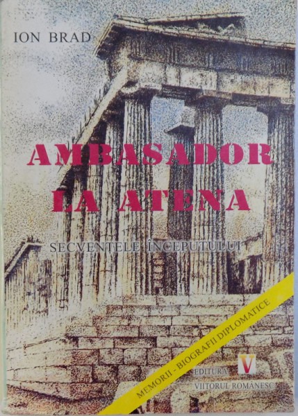 AMBASADOR LA ATENA  - SECVENTELE INCEPUTULUI de ION BRAD , 2001
