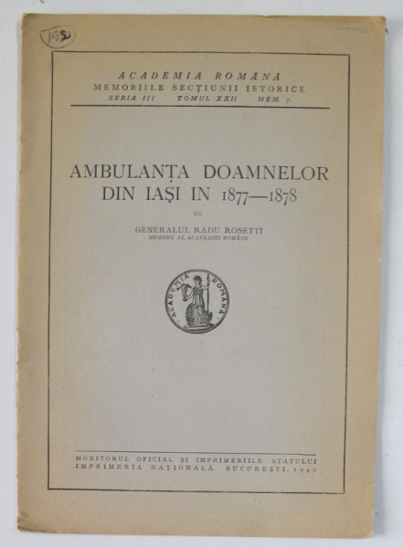 AMBULANTA DOAMNELOR DIN IASI IN 1877- 1878 de GENERALUL RADU ROSETTI , 1940
