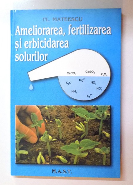 AMELIORAREA , FERTILIZAREA SI ERBICIDAREA SOLURILOR de FL. MATEESCU , 2002