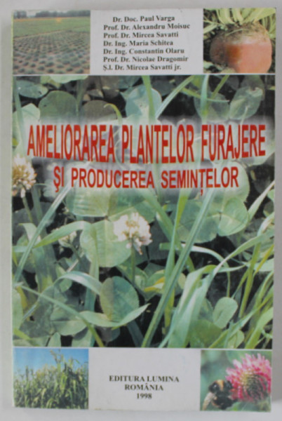AMELIORAREA PLANTELOR FURAJERE SI PRODUCEREA SEMINTELOR de PAUL VARGA ... MIRCEA SAVATTI , 1998
