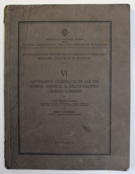 AMENAJAREA CADERILOR DE APA DIN BASINUL SUPERIOR AL RAULUI IALOMITA - CADEREA DOBRESTI de I. STEFANESCU - RADU si PAUL CARTIANU , 1935 , PREZINTA PETE SI URME DE UZURA