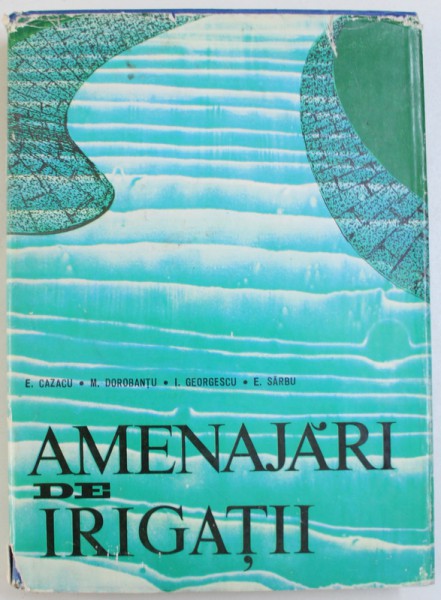 AMENAJARI DE IRIGATII de E. CAZACU ... E. SARBU, 1972