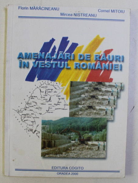AMENAJARI DE RAURI IN VESTUL ROMANIEI de FLORIN MARACINEANU , CORNEL MITOIU , MIRCEA NISTREANU , 2000