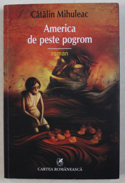 AMERICA DE PESTE POGROM  -  roman de CATALIN MIHULEAC , 2014