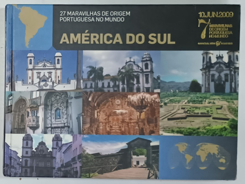 AMERICA DO SUL , 27 MARAVILHAS DE ORIGEM PORTUGUESA NO MUNDO , ALBUM CU  TEXT IN LIMBA PORTUGHEZA , 2009