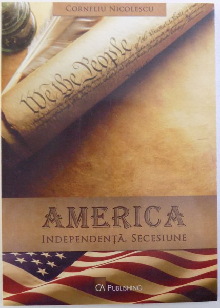 AMERICA  - INDEPENDENTA , SECESIUNE de CORNELIU NICOLESCU , 2010