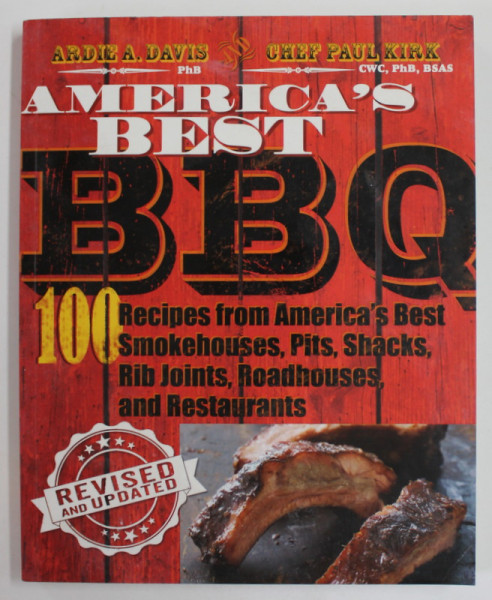 AMERICA 'S BEST BBQ , 100 RECIPES FROM AMERICA 'S BEST SMOKEHOUSES ...RESTAURANTS by ARDIE A. DAVIS and CHEF PAUL KIRK , 2015