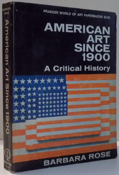 AMERICAN ART SINCE 1900 , A CRITICAL HISTORY de BARBARA ROSE , 1967
