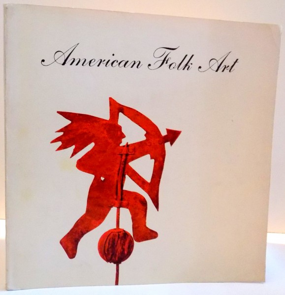 AMERICAN FOLK ART , THE ART AND SPIRIT OF A PEOPLE , 1965