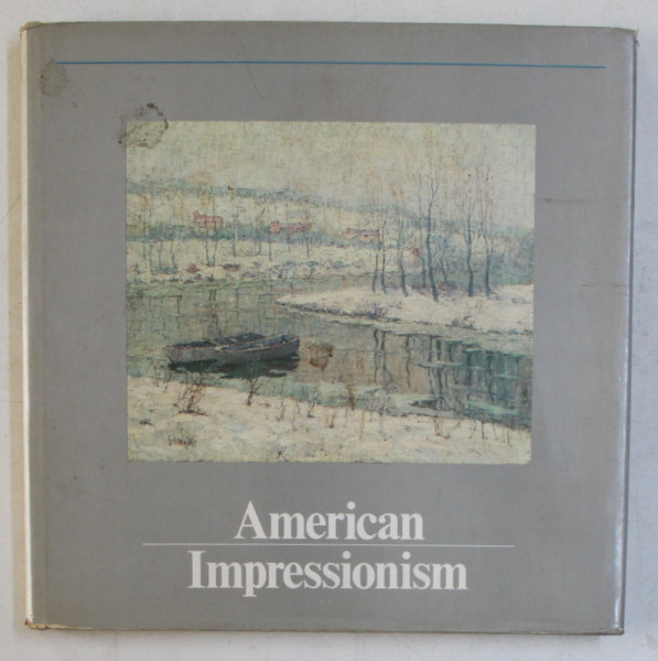 AMERICAN IMPRESSIONISM , essay and selection by WILLIAM H. GERDTS , 1980