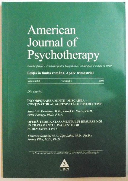 AMERICAN JOURNAL OF PSYCHOTHERAPY, EDITIA IN LIMBA ROMANA APARE TRIMESTRIAL, VOL. 62, NR. 1, 2008