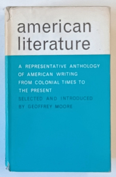 AMERICAN LITERATURE , A REPRESENTATIVE ANTHOLOGY OF AMERICAN WRITING by GEOFFREY MOORE , 1964