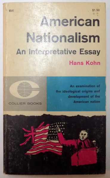 AMERICAN NATIONALISM , AN INTERPRETATIVE ESSAY de HANS KOHN , 1961