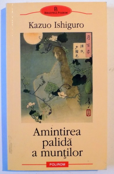 AMINTIREA PALIDA A MUNTILOR de KAZUO ISHIGURO , 2007