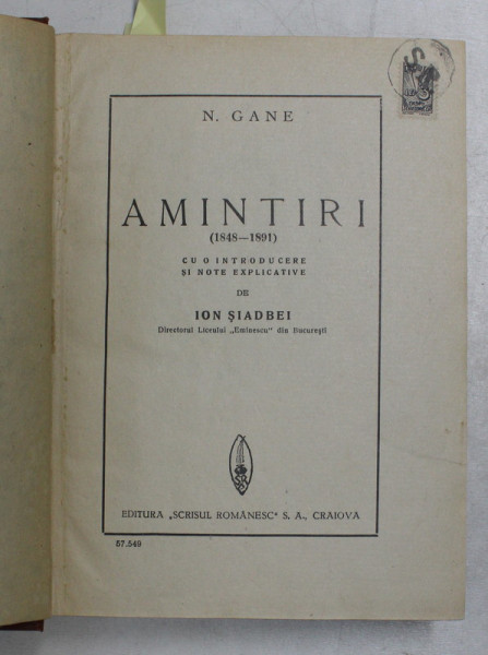 AMINTIRI ( 1848 - 1891 ) / NOVELE , VOLUMELE I - II de N. GANE , COLEGAT DE TREI CARTI * , 1941