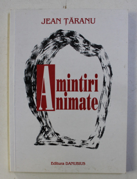 AMINTIRI ANIMATE de JEAN TARANU , 2002 , DEDICATIE*
