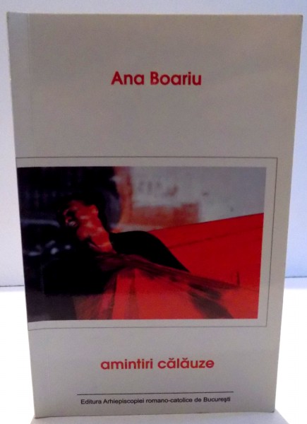 AMINTIRI CALAUZE de ANA BOARIU , 2005