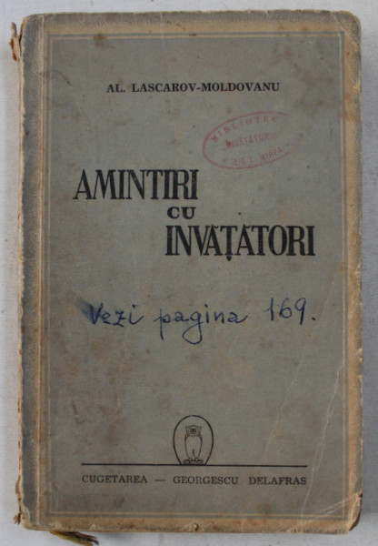 AMINTIRI CU INVATATORI de AL. LASCAROV  - MOLDOVANU , 1943 , PREZINTA INSEMNARI CU STILOUL * , DEDICATIE*
