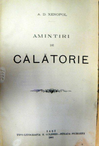 AMINTIRI DE CALATORIE  - A.D. XENOPOL - IASI 1901