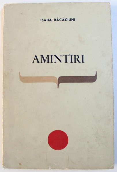 AMINTIRI de ISAIIA  RACACIUNI , 1967 , DEDICATIE*