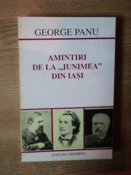 AMINTIRI DE LA ''JUNIMEA'' DIN IASI de GEORGE PANU  1998