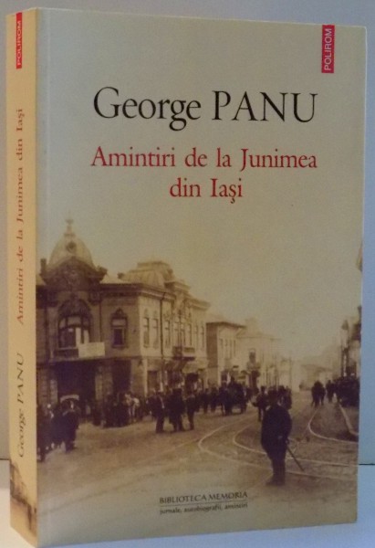 AMINTIRI DE LA JUNIMEA DIN IASI de GEORGE PANU , 2013