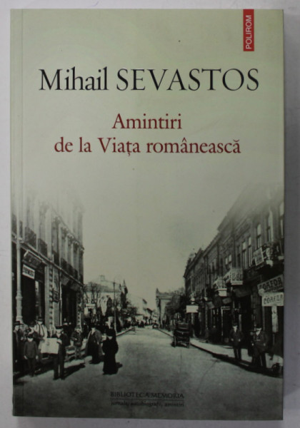 AMINTIRI DE LA VIATA ROMANEASCA de MIHAIL SEVASTOS , 2015