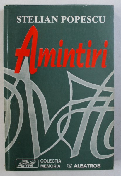 AMINTIRI de STELIAN POPESCU , 2000 * PREZINTA SUBLINIERI CU CREIONUL