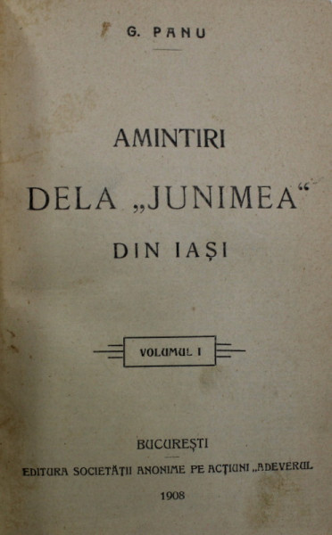 AMINTIRI DELA '' JUNIMEA '' DIN IASI de G. PANU , VOLUMUL I , 1908