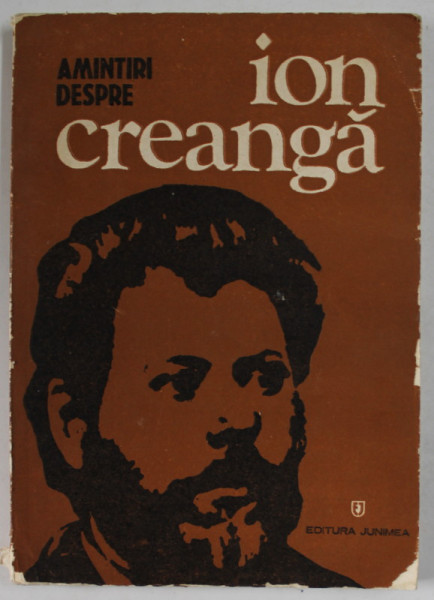 AMINTIRI DEPRE ION CREANGA , antologie si note de ION POPESCU - SIRETEANU , 1981