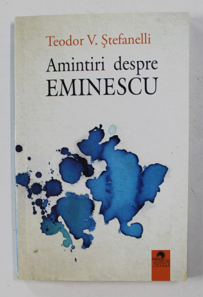 AMINTIRI DESPRE EMINESCU de TEODOR STEFANELLI , 2018