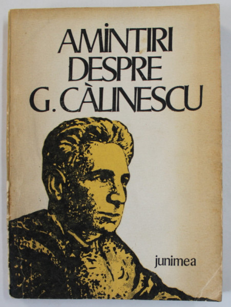 AMINTIRI DESPRE GEORGE CALINESCU , editie de ION NUTA , 1979