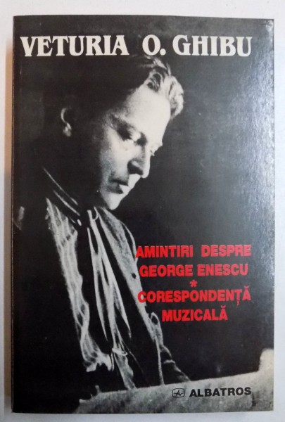 AMINTIRI DESPRE GEORGE ENESCU , CORESPONDENTA MUZICALA , 1999