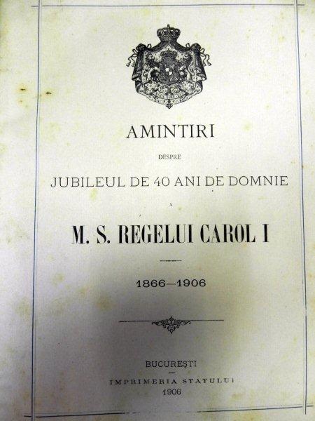 Amintiri despre jubileul de 40 de ani de domnie M.S.Regelui Carol I ,BUC. 1906