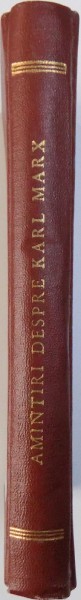 AMINTIRI DESPRE KARL MARX , antologie de texte , 1956