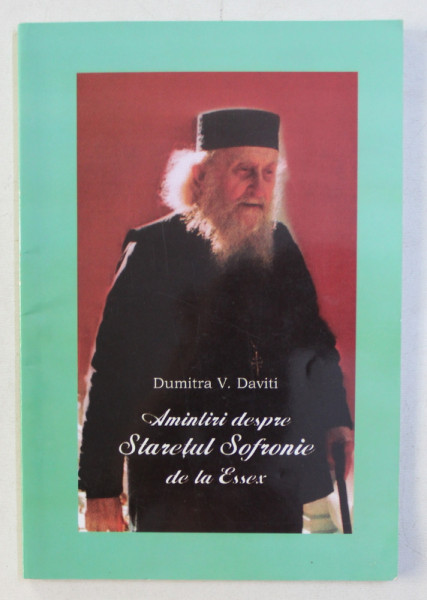 AMINTIRI DESPRE STARETUL SOFRONIE DE LA ESSEX  de DUMITRA V. DAVITI , 2002