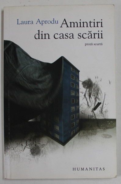 AMINTIRI DIN CASA SCARII , proza scurta de LAURA APRODU , 2012, DEDICATIE *