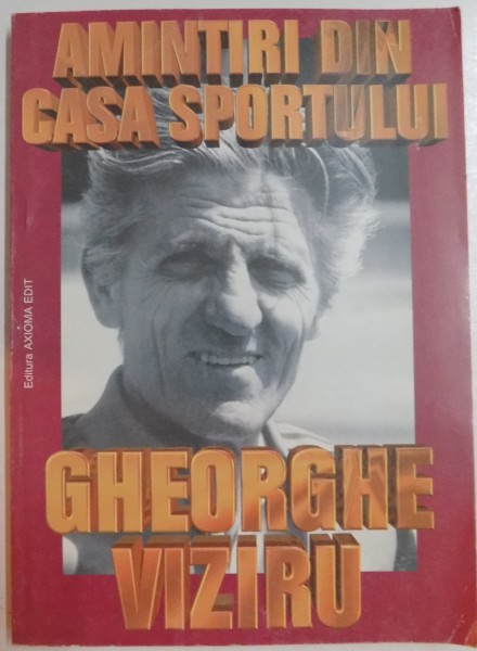 AMINTIRI DIN CASA SPORTULUI de GHEORGHE VIZIRU , 2000