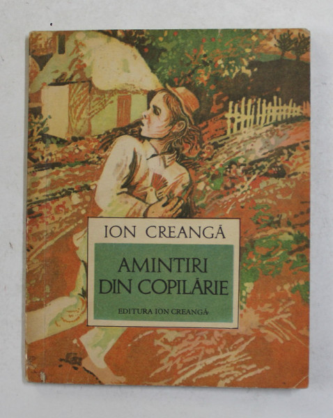 AMINTIRI DIN COPILARIE  de ION CREANGA  , coperta de TH. BOGOI , 1975