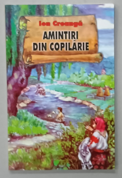 AMINTIRI DIN COPILARIE de ION CREANGA , coperta GEORGE PAULIAN , ANII '2000