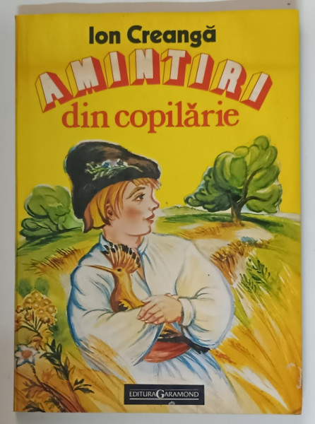 AMINTIRI DIN COPILARIE de ION CREANGA , ilustratii de D. STOICA , EDITIE ANASTATICA , RETIPARITA IN ANII ' 90