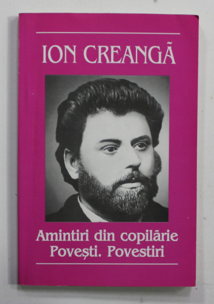 AMINTIRI DIN COPILARIE , POVESTI , POVESTIRI de ION CREANGA , 2008