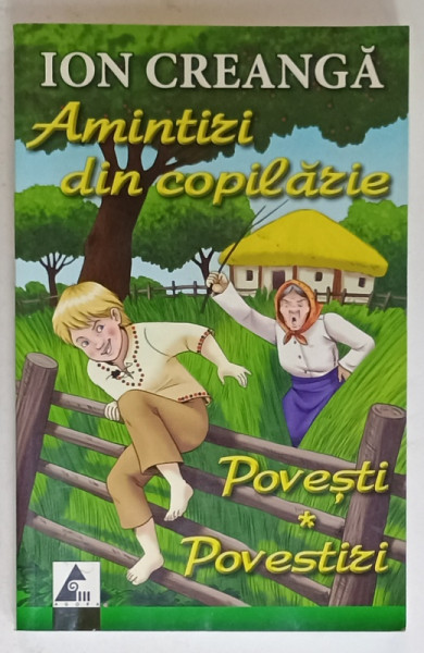 AMINTIRI DIN COPILARIE / POVESTI , POVESTIRI de ION CREANGA , 2012