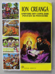 AMINTIRI DIN COPILARIE , POVESTI SI POVESTIRI de ION CREANGA , grafica CATALINA NEDELCU ,  1998