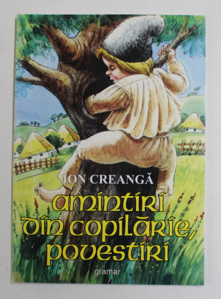 AMINTIRI DIN COPILARIE - POVESTIRI de ION CREANGA - 2006