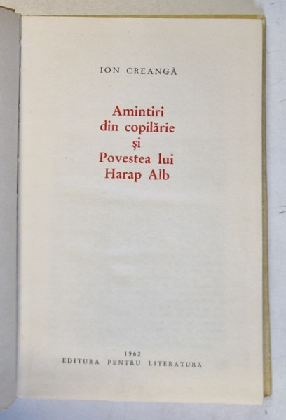 AMINTIRI DIN COPILARIE SI POVESTEA LUI HARAP ALB de ION CREANGA , 1962