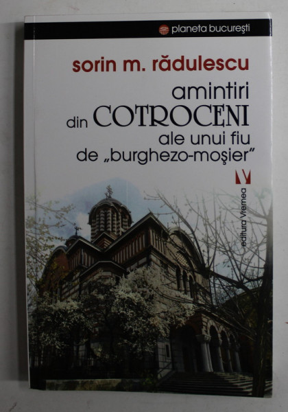 AMINTIRI DIN COTROCENI ALE UNUI FIU DE '' BURGHEZO - MOSIER '' de SORIN M. RADULESCU , 2017